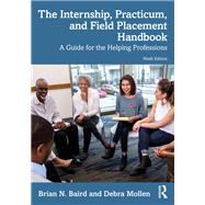 The Internship, Practicum, and Field Placement Handbook by Baird, Brian N.; Mollen, Debra, 9781032351803