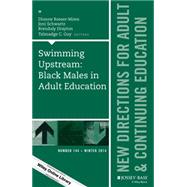 Swimming Upstream: Black Males in Adult Education by Rosser-mims, Dionne; Schwartz, Joni; Drayton, Brendaly; Guy, Talmadge C., 9781119021803