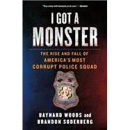 I Got a Monster by Soderberg, Brandon; Woods, Baynard, 9781250221803