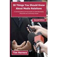 30 Things You Should Know About Media Relations by Herrera, Tim, 9781466211803