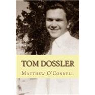 Tom Dossler by O'Connell, Matthew, 9781499121803