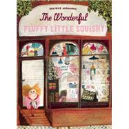 The Wonderful Fluffy Little Squishy by Alemagna, Beatrice, 9781592701803