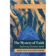 The Mystery of Faith by Friendship, John-francis, 9781786221803