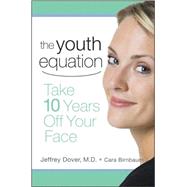 The Youth Equation Take 10 Years Off Your Face by Dover, Jeffrey; Birnbaum, Cara, 9780470191804