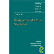 Nietzsche: Writings from the Early Notebooks by Edited by Raymond Geuss , Alexander Nehamas , Translated by Ladislaus Löb, 9780521671804
