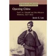 Opening China by Lutz, Jessie Gregory, 9780802831804