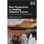 New Perspectives on Healing Collective Trauma by Scherto R. Gill, 9781041011804