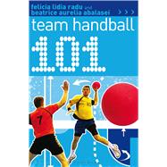 101 Team Handball by Radu, Felicia Lidia; Abalasei, Beatrice Aurelia, 9781472901804