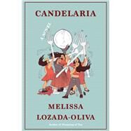 Candelaria A Novel by Lozada-Oliva, Melissa, 9781662601804