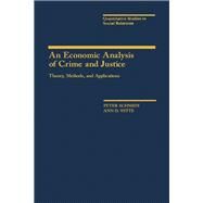 An Economic Analysis of Crime and Justice: Theory, Methods, and Applications by Schmidt, Peter; Witte, Ann Dryden, 9780126271805