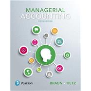 Managerial Accounting Plus MyLab Accounting with Pearson eText -- Access Card Package by Braun, Karen W.; Tietz, Wendy M., 9780134641805