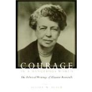 Courage in a Dangerous World by Roosevelt, Eleanor, 9780231111805