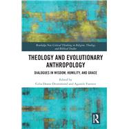 Theology and Evolutionary Anthropology by Deane-Drummond, Celia; Fuentes, Agustn, 9780367221805
