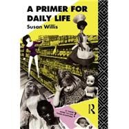 A Primer for Daily Life by Willis,Susan, 9780415041805