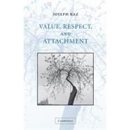 Value, Respect, and Attachment by Joseph Raz, 9780521801805