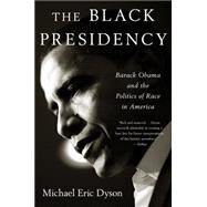 The Black Presidency by Dyson, Michael Eric, 9780544811805