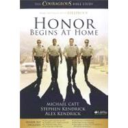 Honor Begins at Home Leaders Kit : The Courageous Bible Study by Catt, Michael; Kendrick, Stephen; Kendrick, Alex; Shirer, Priscilla; Alcorn, Randy (CON), 9781415871805