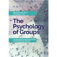 The Psychology of Groups The Intersection of Social Psychology and Psychotherapy Research by Parks, Craig D.; Tasca, Giorgio A., 9781433831805