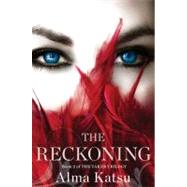 The Reckoning Book Two of the Taker Trilogy by Katsu, Alma, 9781451651805