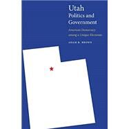 Utah Politics and Government by Brown, Adam R., 9781496201805