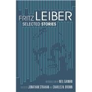 Selected Stories by Leiber, Fritz, 9781597801805
