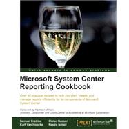 Microsoft System Center Reporting Cookbook by Erskine, Samuel; Gasser, Dieter; Van Hoecke, Kurt, 9781782171805