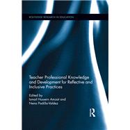 Teacher Professional Knowledge and Development for Reflective and Inclusive Practices by Amzat, Ismail Hussein; Padilla-valdez, Nena, 9780367141806