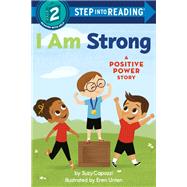I Am Strong A Positive Power Story by Capozzi, Suzy; Unten, Eren, 9780593481806
