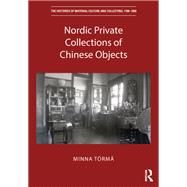 Nordic Private Collections of Chinese Objects by Trm, Minna, 9781138351806