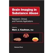 Brain Imaging in Substance Abuse by Kaufman, Marc J., Ph.D.; Frascella, Joseph, Ph.D., 9781617371806