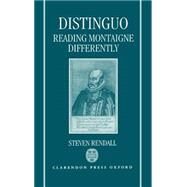 Distinguo Reading Montaigne Differently by Rendall, Steven, 9780198151807