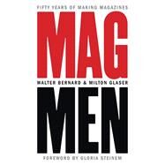 Mag Men by Bernard, Walter; Glaser, Milton; Steinem, Gloria, 9780231191807