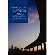 Transportation Economics Theory and Practice: A Case Study Approach by McCarthy, Patrick S., 9780631221807
