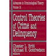 Control Theories of Crime and Delinquency by Gottfredson,Michael, 9780765801807