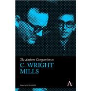 The Anthem Companion to C. Wright Mills by Oakes, Guy, 9780857281807
