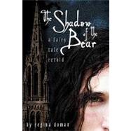 The Shadow of the Bear: A Fairy Tale Retold by Doman, Regina, 9780981931807