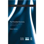 The Provoked Economy: Economic Reality and the Performative Turn by Muniesa; Fabian, 9781138961807