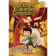 Classes Are Canceled!: A Branches Book (Eerie Elementary #7) by Chabert, Jack; Loveridge, Matt, 9781338181807