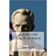Amor Con Amor Se Paga by Marti, Jose; Hombrenuevo, 9781508601807