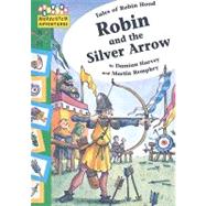 Robin and the Silver Arrow by Harvey, Damian; Remphry, Martin, 9781597711807