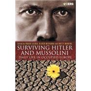 Surviving Hitler and Mussolini Daily Life in Occupied Europe by Gildea, Robert; Warring, Anette; Wieviorka, Olivier, 9781845201807