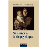 Naissance  la vie psychique - 3e d. by Albert Ciccone; Marc Lhpital, 9782100761807