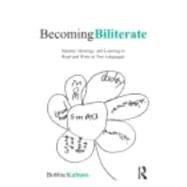 Becoming Biliterate: Identity, Ideology, and Learning to Read and Write in Two Languages by Kabuto; Bobbie, 9780415871808