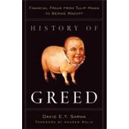 History of Greed Financial Fraud from Tulip Mania to Bernie Madoff by Sarna, David E. Y.; Malik, Andrew, 9780470601808