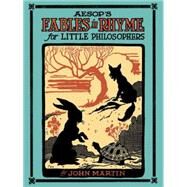 Aesop's Fables in Rhyme for Little Philosophers by Martin, John; Carlson, George Leonard; White, W. Fletcher, 9780486781808