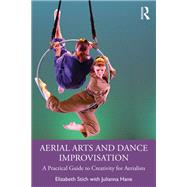Aerial Arts and Dance Improvisation by Elizabeth Stich; Julianna Hane, 9781040531808