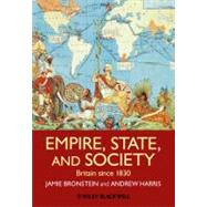 Empire, State, and Society Britain since 1830 by Bronstein, Jamie L.; Harris, Andrew T., 9781405181808