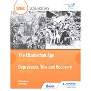 WJEC GCSE History: The Elizabethan Age 15581603 and Depression, War and Recovery 19301951 by R. Paul Evans; Steve May, 9781510401808