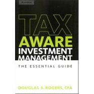 Tax-Aware Investment Management The Essential Guide by Rogers, Douglas S., 9781576601808