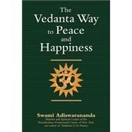The Vedanta Way to Peace and Happiness by Adiswarananda, Swami, 9781594731808